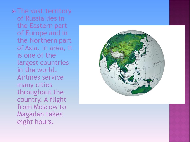 The vast territory of Russia lies in the Eastern part of Europe and in